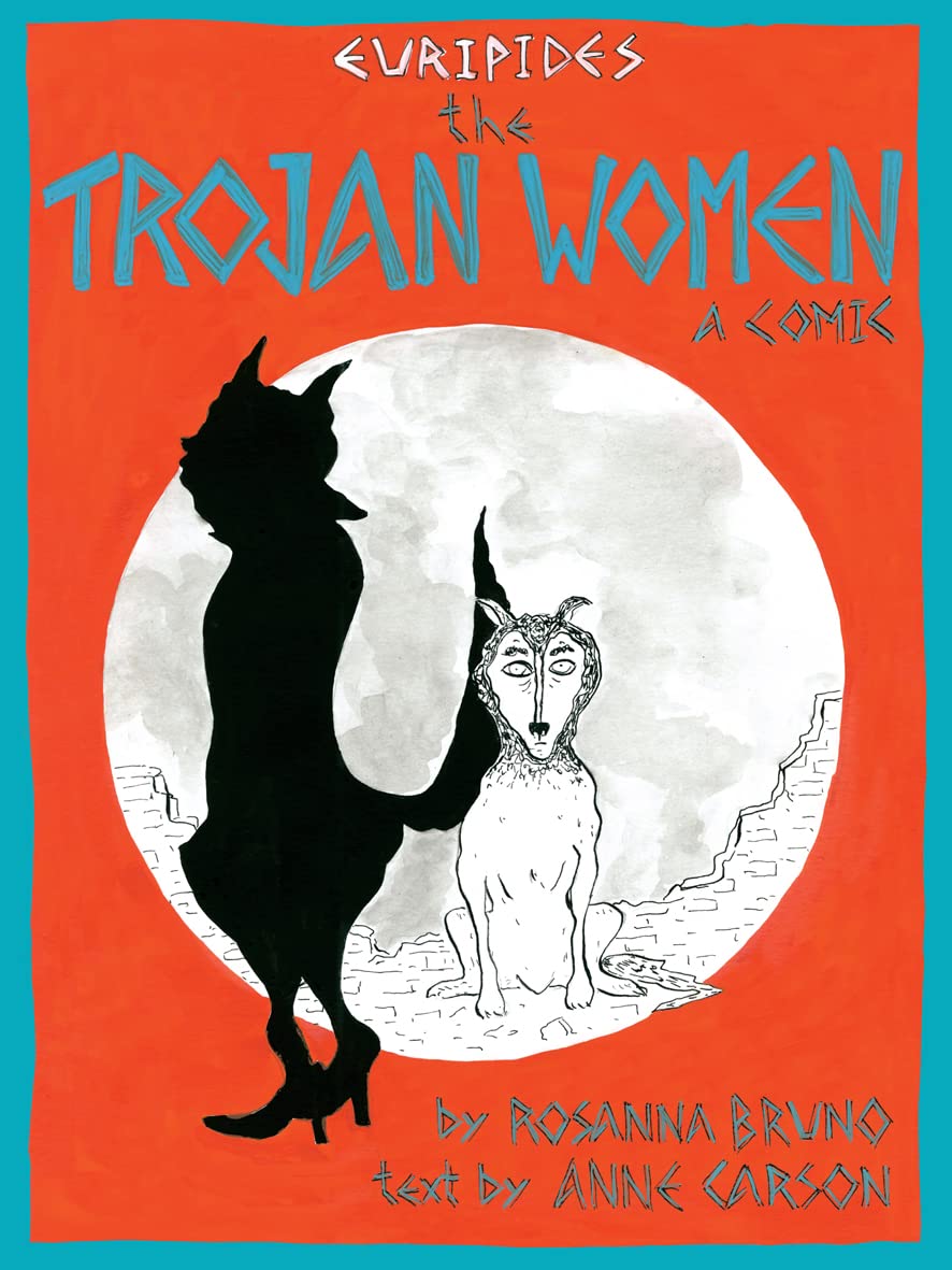 The Trojan Women by Anne Carson, Rosanna Bruno - 9781780375908