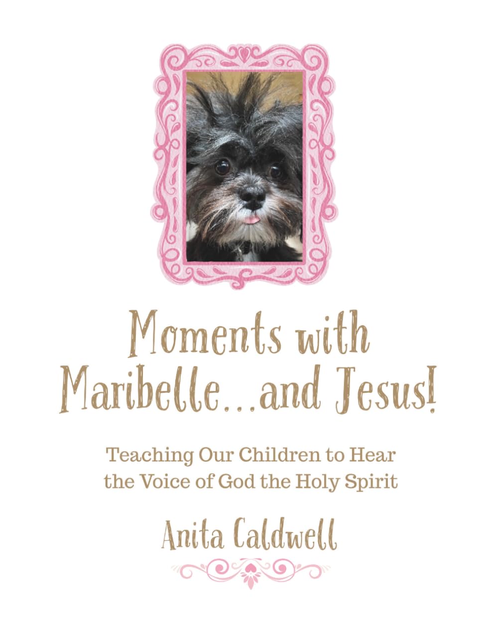 Moments with Maribelle...and Jesus!: Teaching Our Children to Hear the Voice of God the Holy Spirit