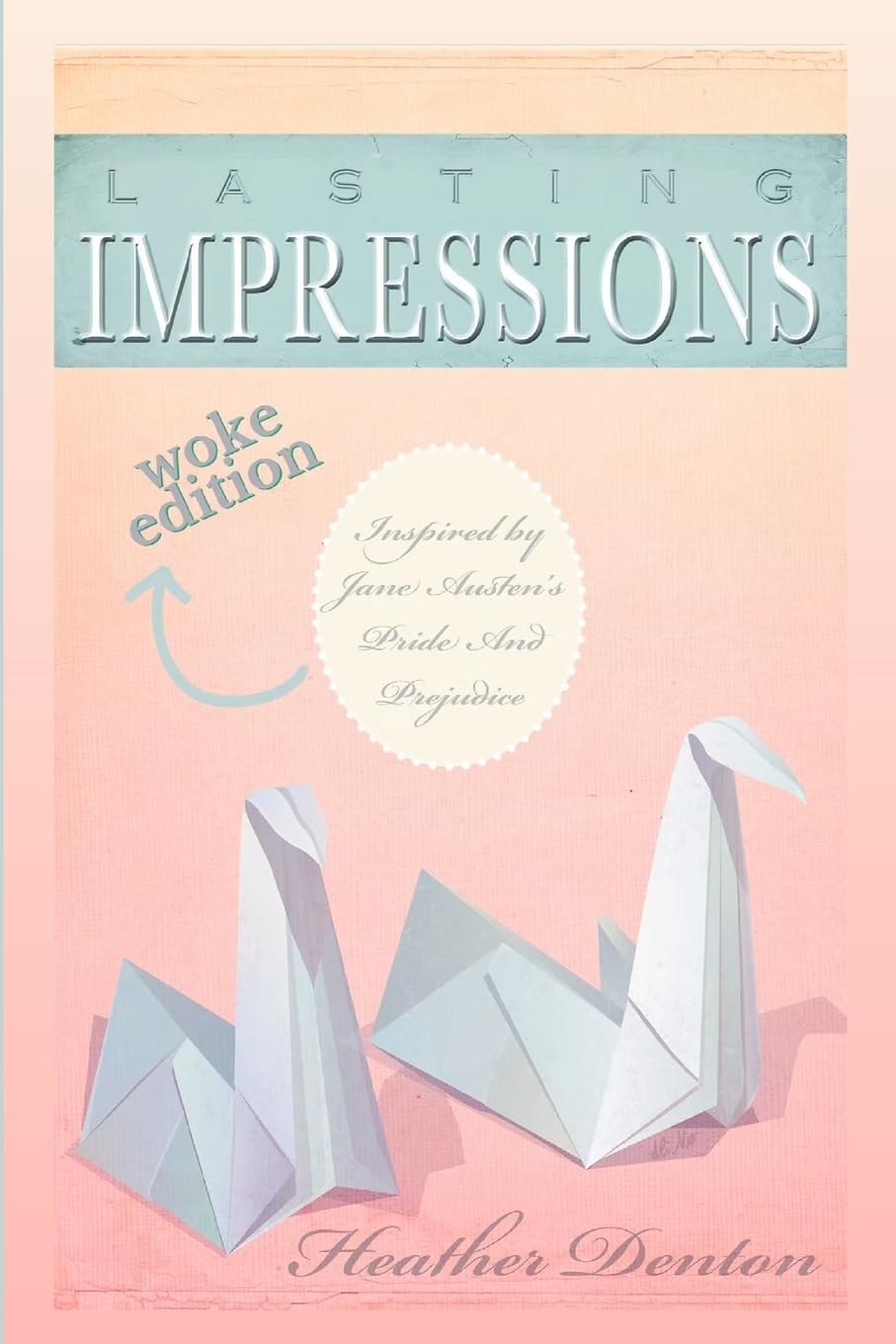 Lasting Impressions: A Modern Pride & Prejudice