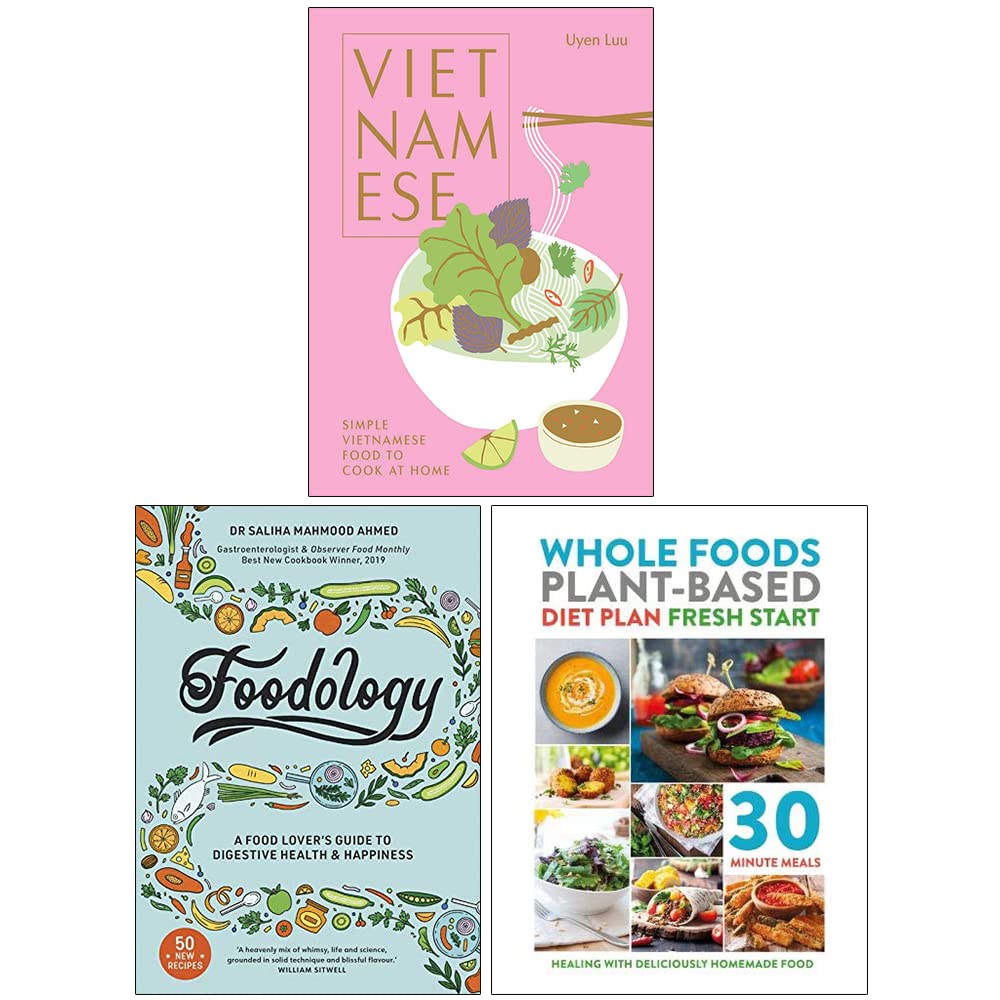 Vietnamese [Hardcover], Foodology [Hardcover] & Whole Foods Plant-Based Diet Plan Fresh Start 3 Books Collection Set