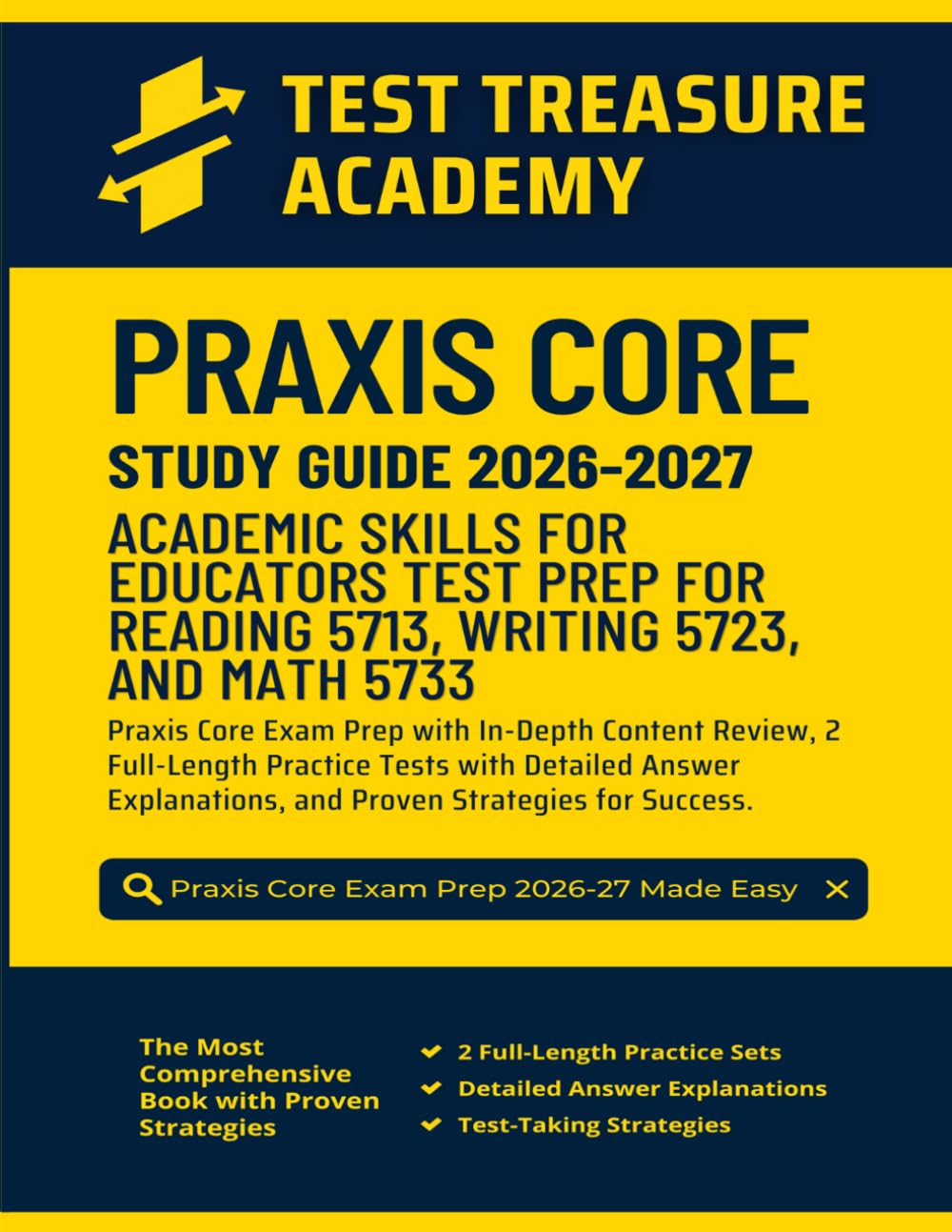 Praxis Core Study Guide 2026-2027: In-Depth Content Review, 2 Full-Length Practice Tests, and Proven Strategies for Success