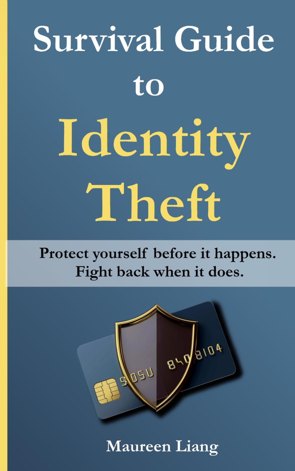 Survival Guide to Identity Theft: Protect yourself before it happens. Fight back when it does.