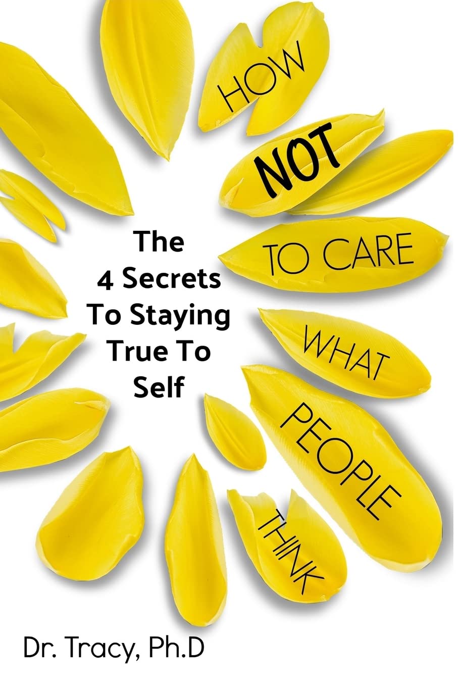 How Not to Care What People Think: The 4 Secrets to Staying True to Yourself