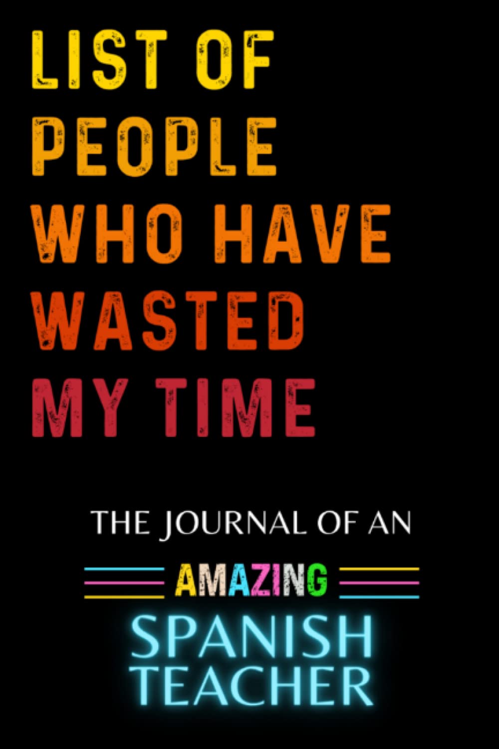 Spanish Teacher Gift: A5 Blank Lined Notebook Journal for Spanish Teachers - Funny Gift Idea for a Spanish Teacher Friend or Coworker