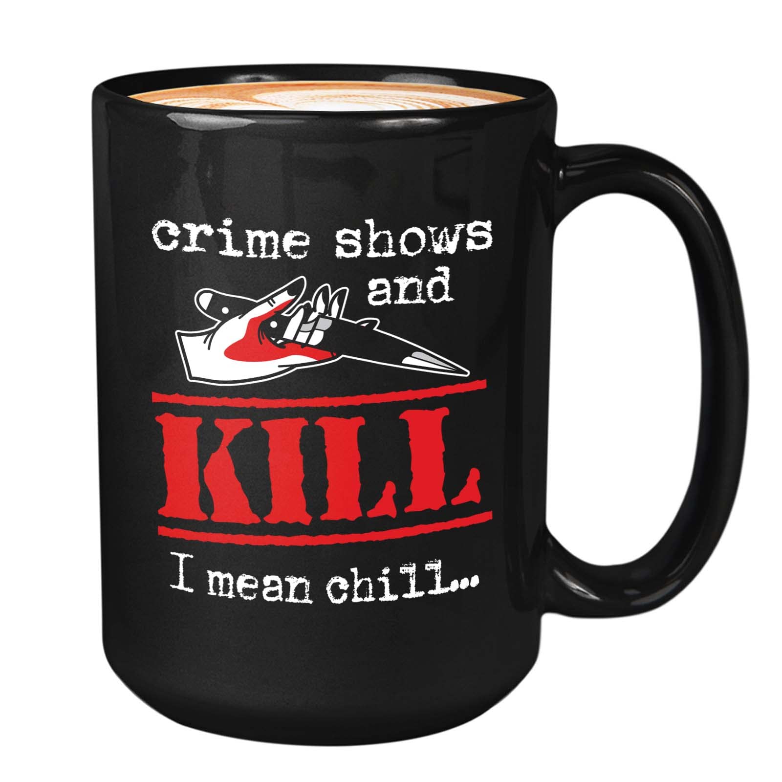 Crime Lover Coffee Mug 15oz Black - Crime Shows and Kill - Sarcasm Crime Documentaries Crime Shows Halloween Joke Film
