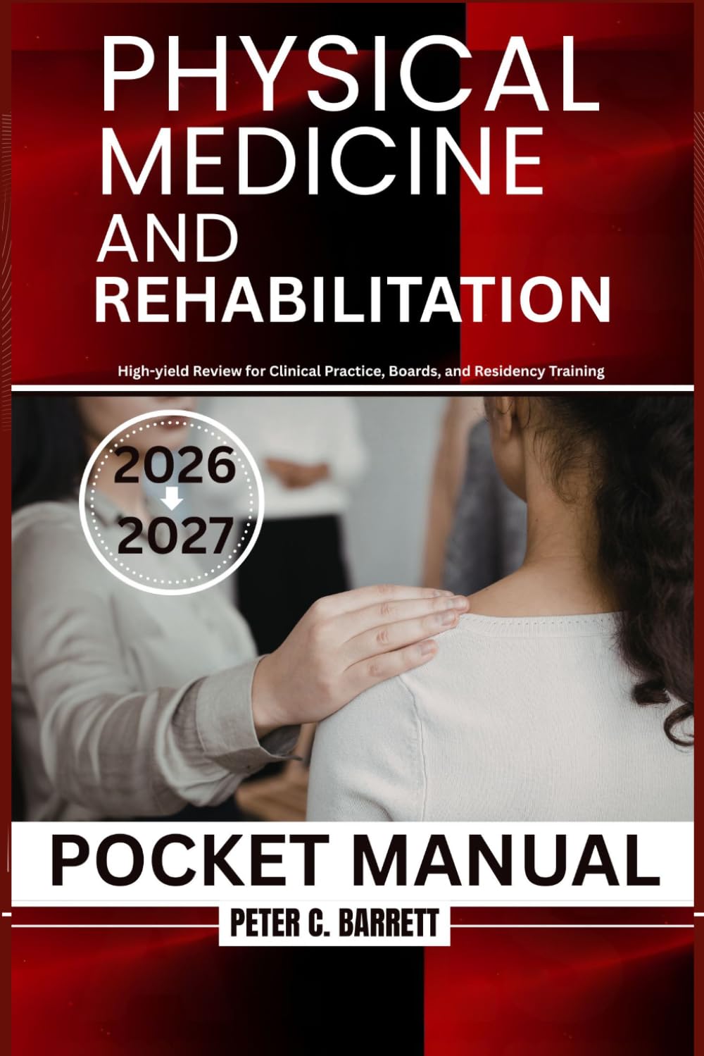 Physical Medicine and Rehabilitation Pocket Manual: High-yield Review for Clinical Practice, Boards, and Residency Training