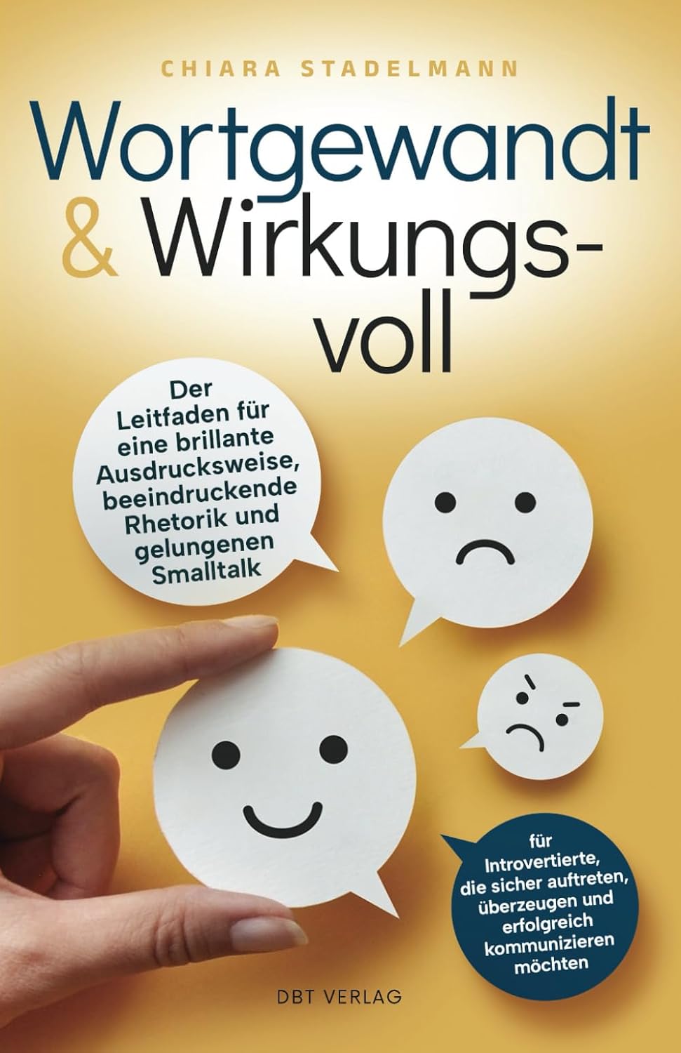 Wortgewandt & Wirkungsvoll Der Leitfaden f r eine brillante Ausdrucksweise beeindruckende Rhetorik und gelungenen Smalltalk   f r Introvertierte ... und erfolgreich kommunizieren m chten