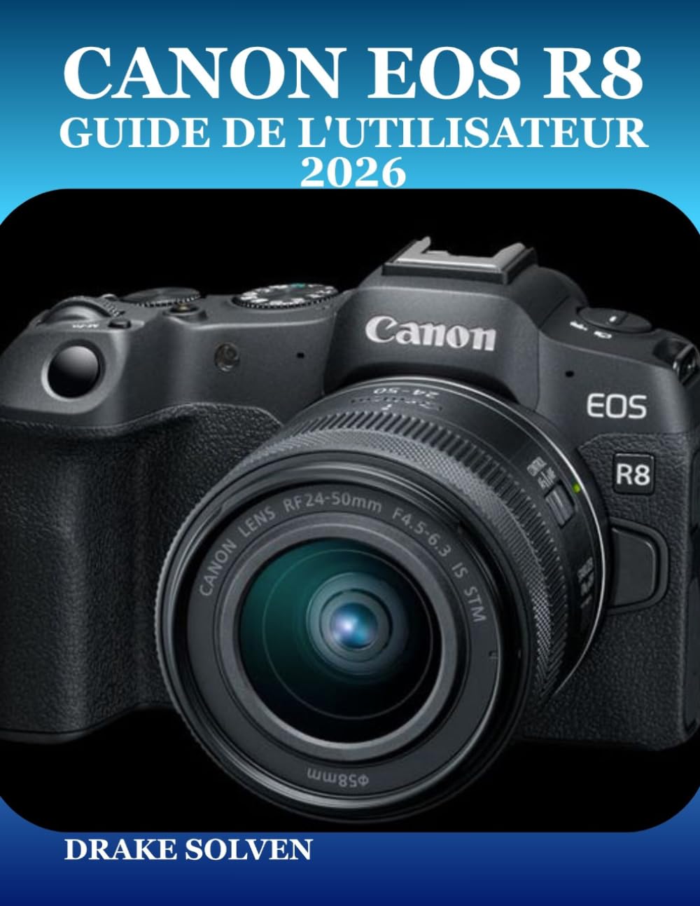 Canon EOS R8 manuel de l'utilisateur 2026 photographe et video
