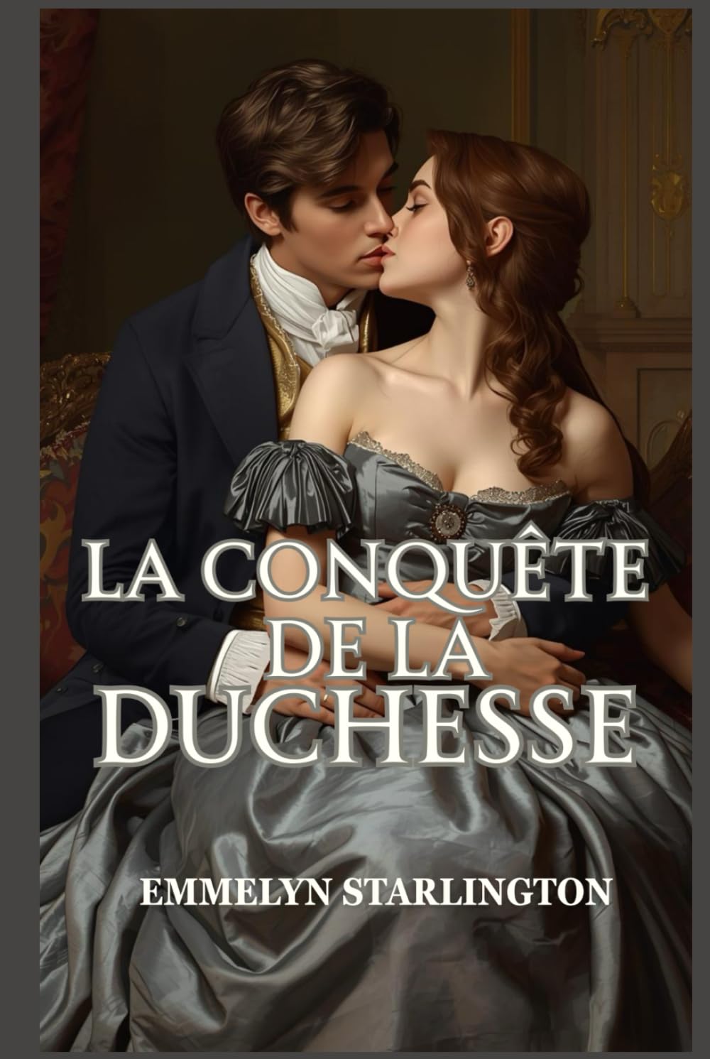 La Conquête de la Duchesse: Une histoire d'amour scandaleuse et torride sous la Régence, faite de séduction, de pouvoir et d'une duchesse que rien n'arrête (Silence, Duchesse !)