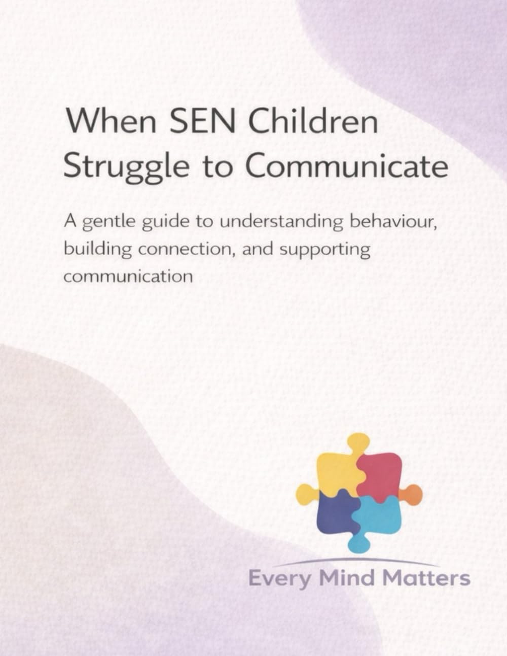When SEN Children Struggle to Communicate: A gentle guide to understanding behaviour, building connection, and supporting communication