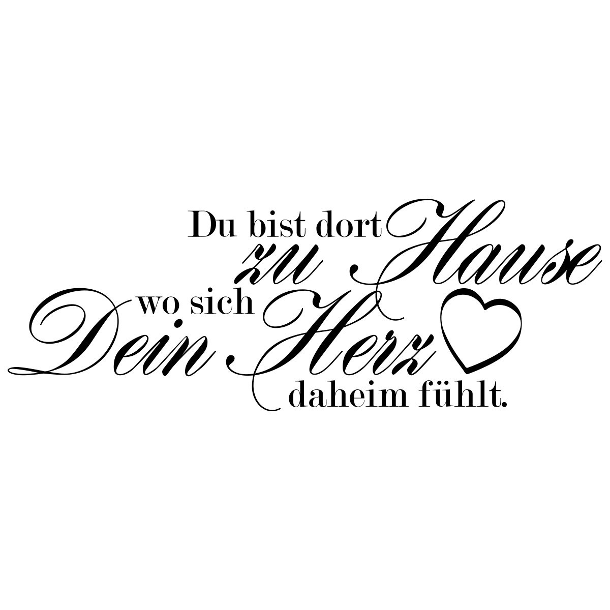 Wandtattoo Du bist dort zu Hause wo Sich Dein Herz daheim fühlt. (mit Herz) 120 x 44 cm schwarz - erhältlich in 33 Farben
