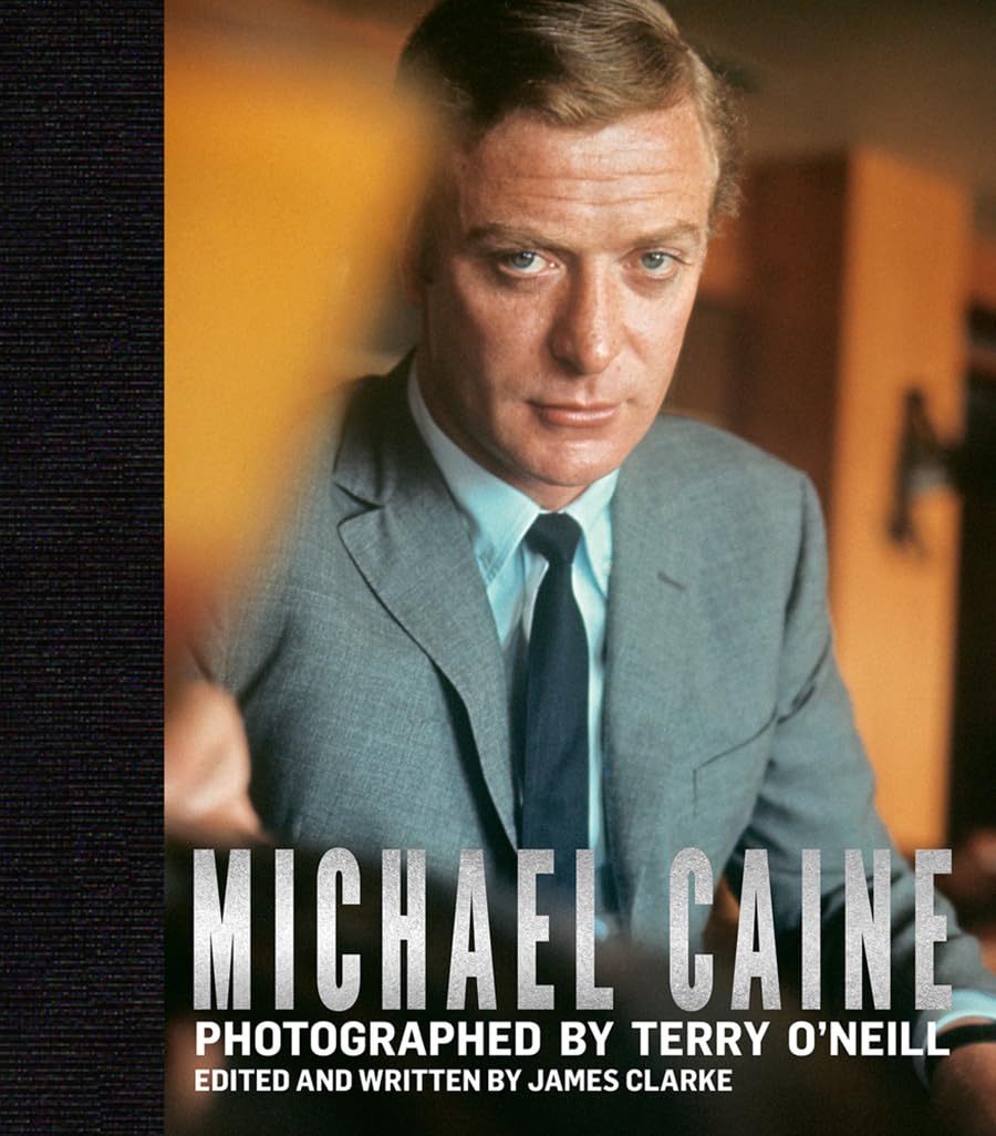 Michael Caine Photographed by Terry O'Neill by James Clarke (Hardback Book)