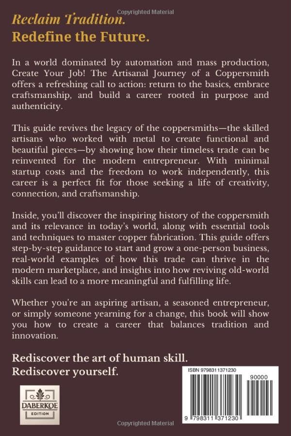 Create Your Job! The Artisanal Journey of a Coppersmith: A Practical Guide to Traditional Copper Smithing, History of the Trade, Handcrafted Metalwork, and Starting Your Own Artisan Business" - Image 2
