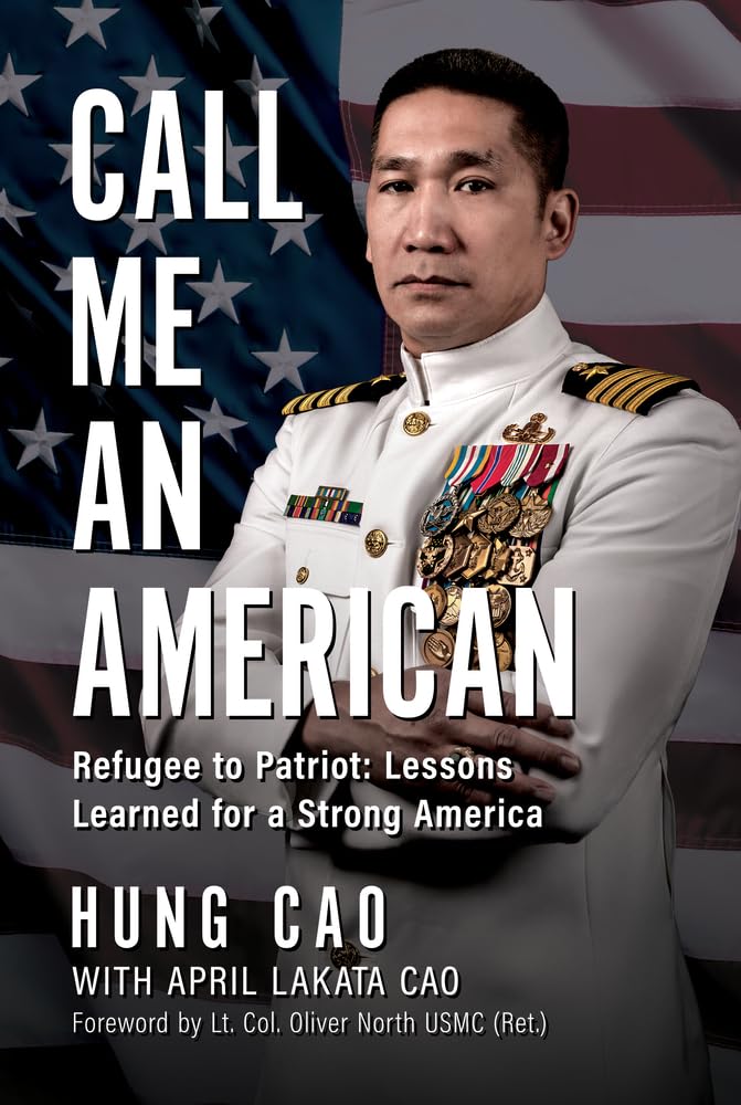 Call Me an American: Refugee to Patriot: Lessons Learned for a Strong America