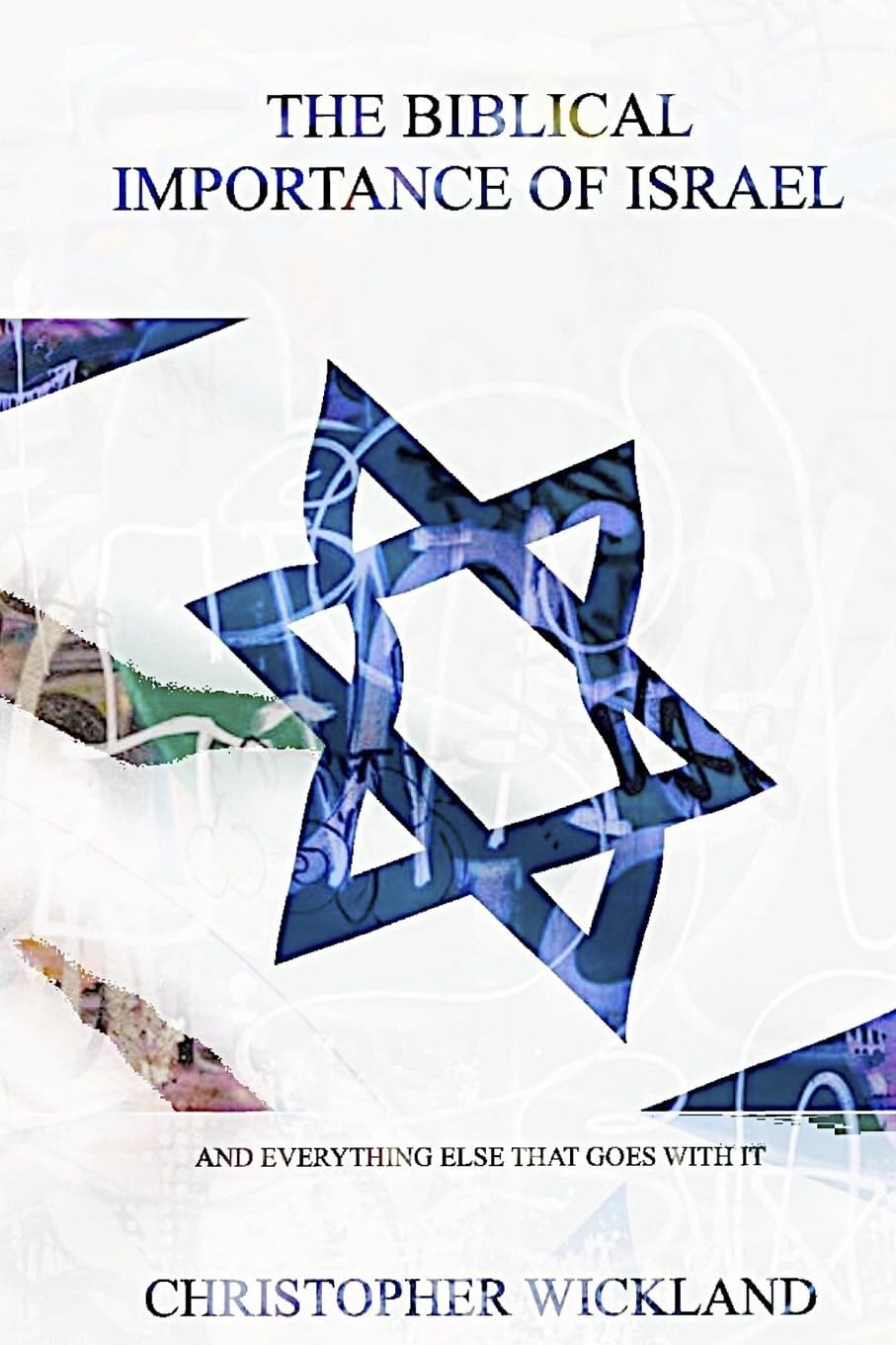 The Biblical Importance of Israel: and everything else that goes with it