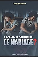 Vista 1 de DEVRAIS-JE CONTINUER CE MARIAGE (French Edition)