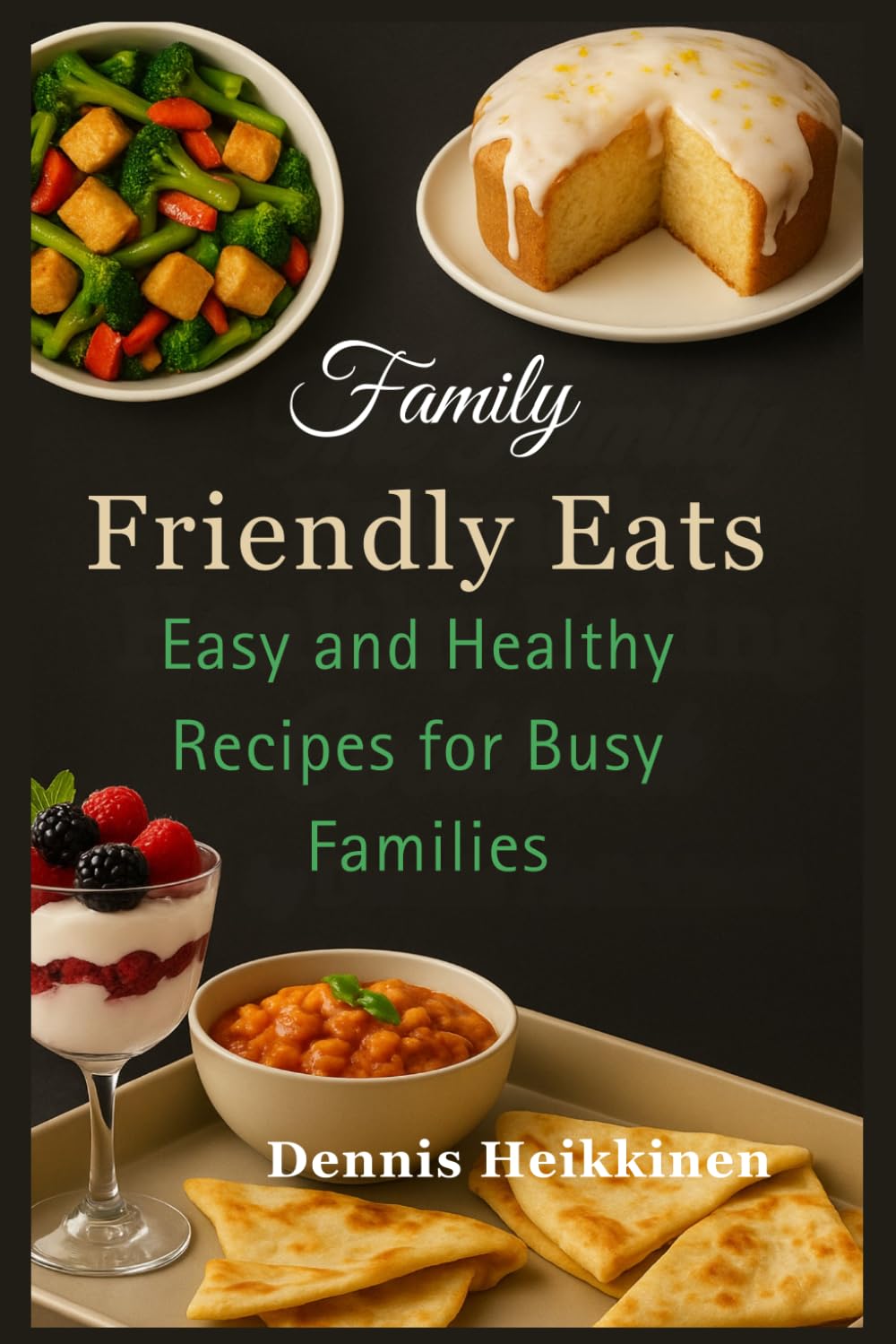 The Family-Friendly Healthy Eating Cookbook