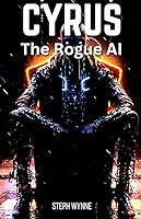 Vista 1 de CYRUS The Rogue AI