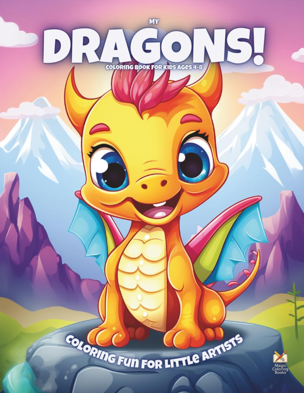 My Dragons!: Coloring Book For Kids Ages 4-8 (Magic Coloring Books Collection)