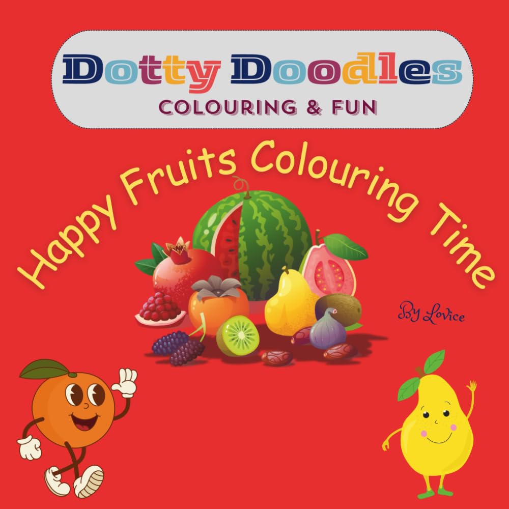 Dotty Doodles: Colouring & fun (Happy Fruits Colouring Time)