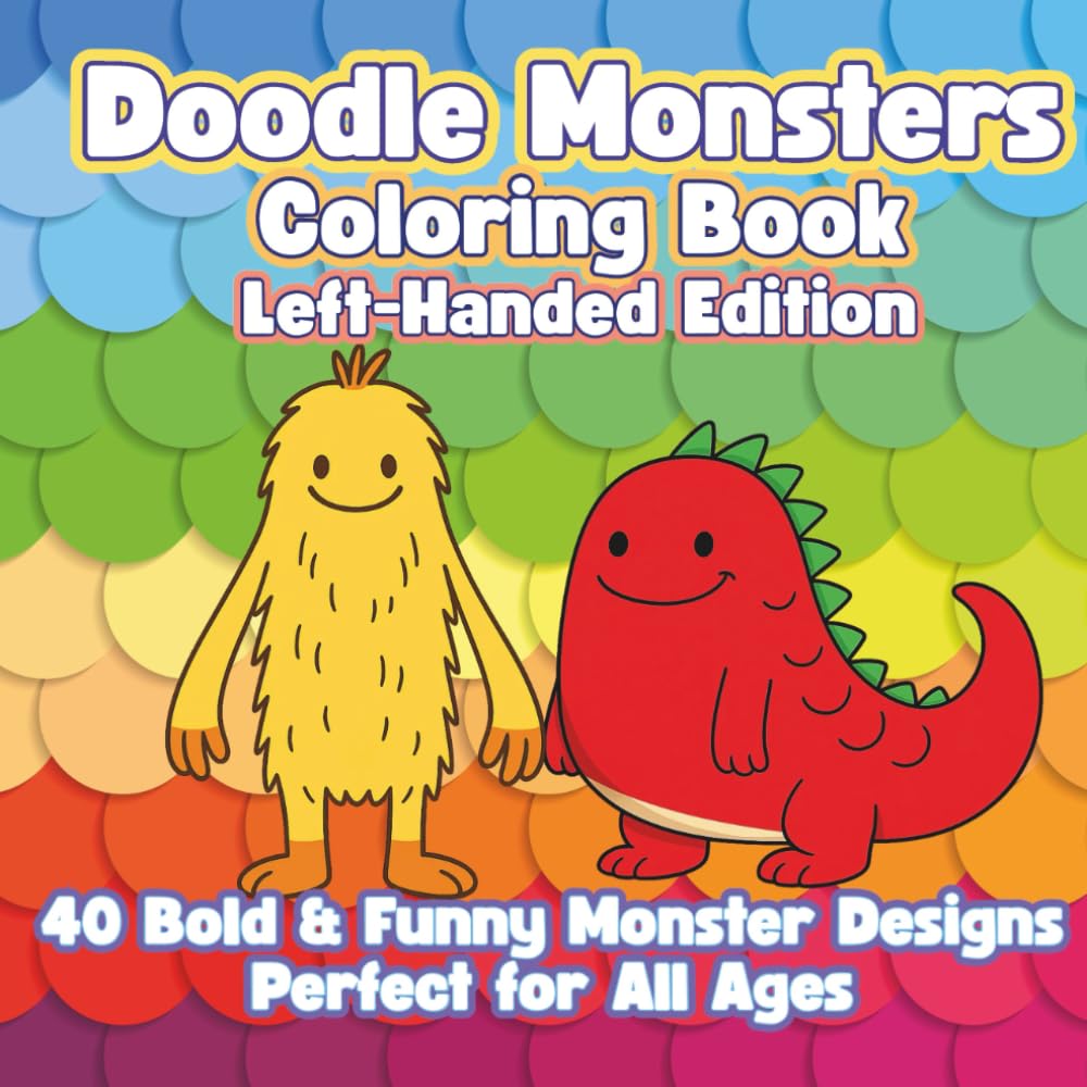 Doodle Monsters Coloring Book Left-Handed Edition: Bold & Easy Coloring Pages of Funny, Cute, and Silly Monsters – Perfect for Kids, Teens, and Adults