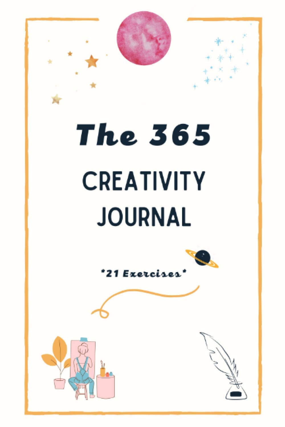 The 365 Creativity Journal: Discover Your Creative Force & Make Art Every Day