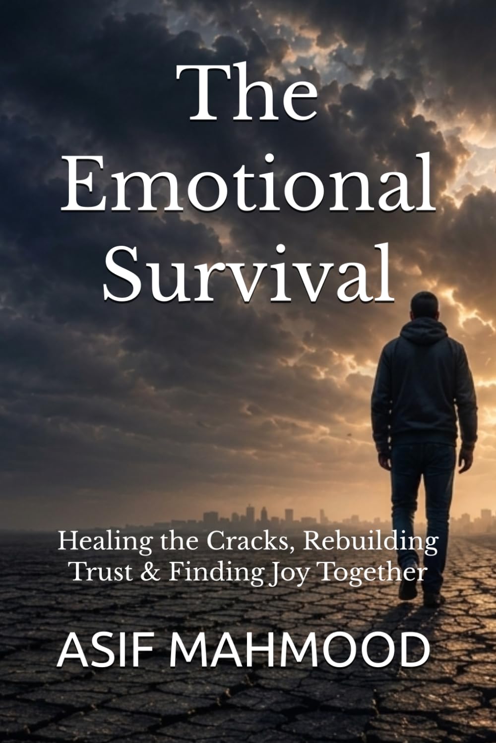 The Emotional Survival: Healing the Cracks, Rebuilding Trust & Finding Joy Together