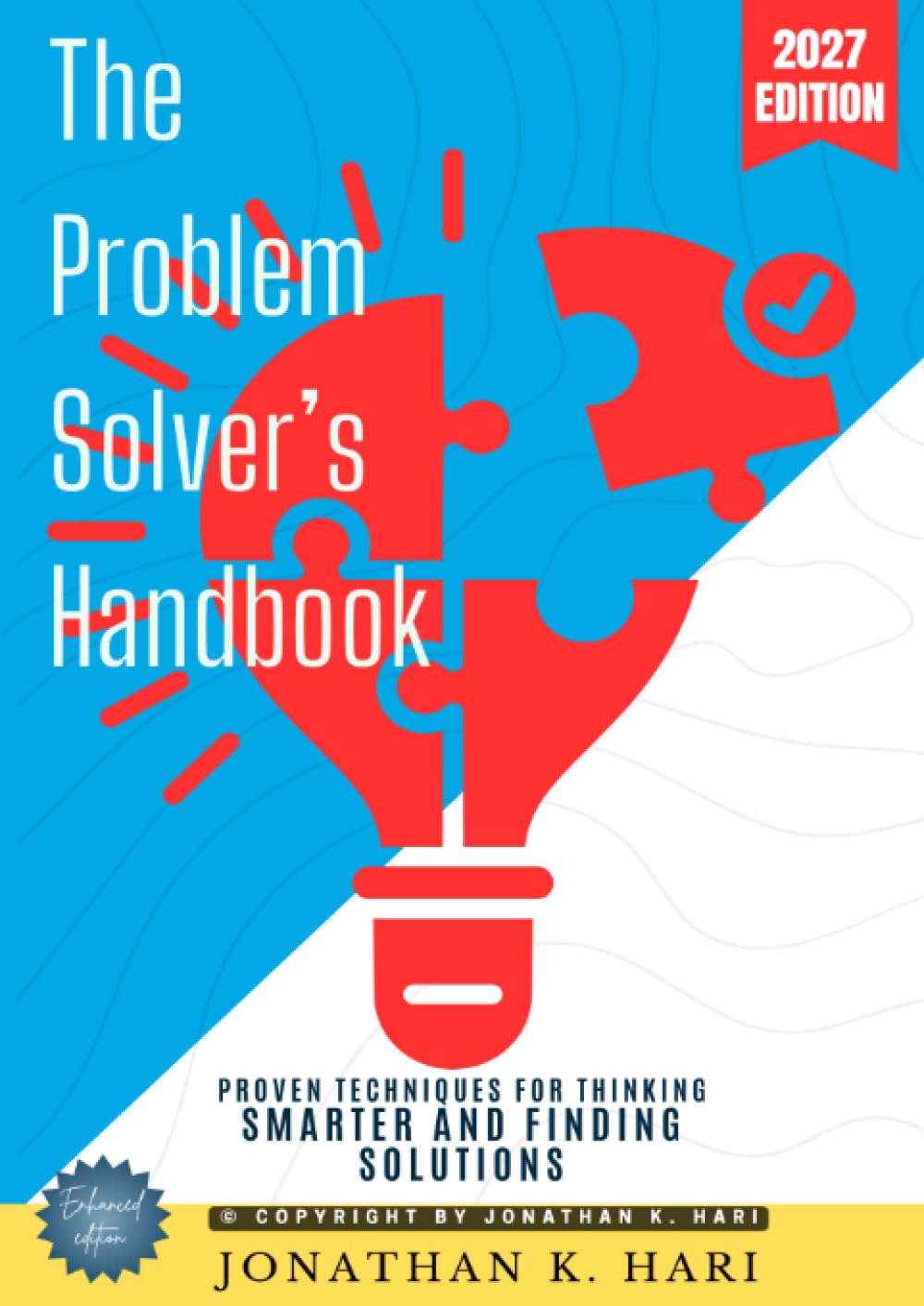 The Problem-Solver’s Handbook:: Proven Techniques for Thinking Smarter and Finding Solutions