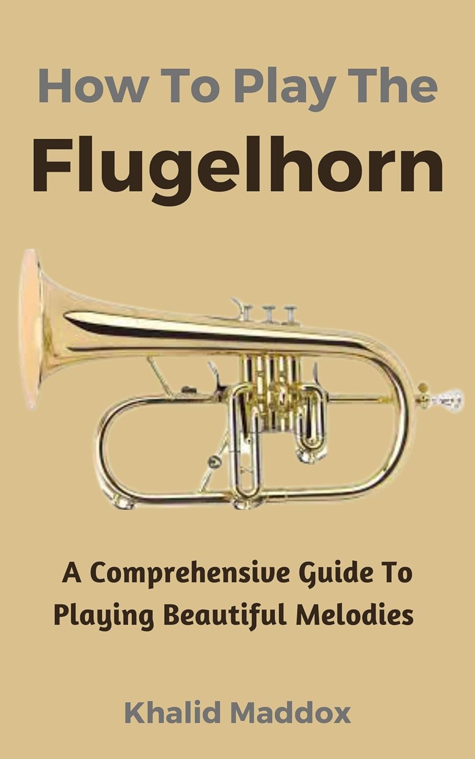 How To Play The Flugelhorn A Comprehensive Guide To Playing Beautiful