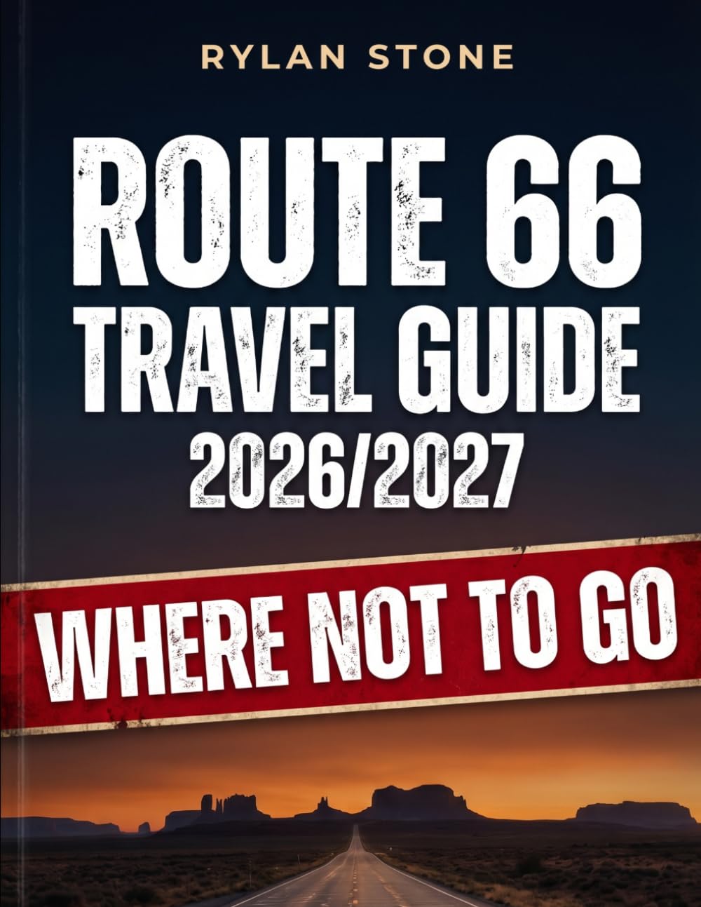 Route 66 Travel Guide 2026/2027: Where Not to Go - The Honest Road Trip Companion for the Centennial and Beyond