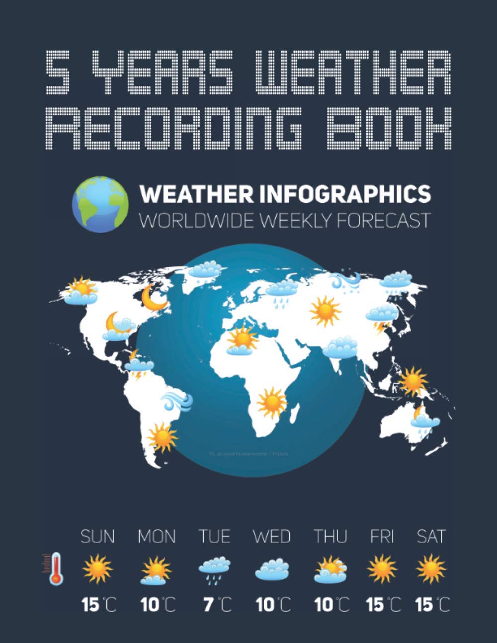 5 Years Weather Recording Book: Log Book for keep 365 days track of the weather, record wind & temperature. (8.5" x 11" 370 pages, weather-infographic cover.)