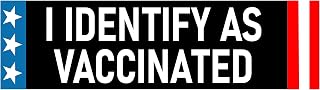 I Identify as Vaccinated Bumper Sticker - Anti-Vaccine Sticker - Identify as Anything You Want Just Like the Libs Do