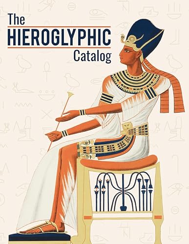 The Hieroglyphic Catalog: Navigating The Egyptian Hieroglyphs | Gardiner’s Sign List With Its Description, Pronunciation And Unicode