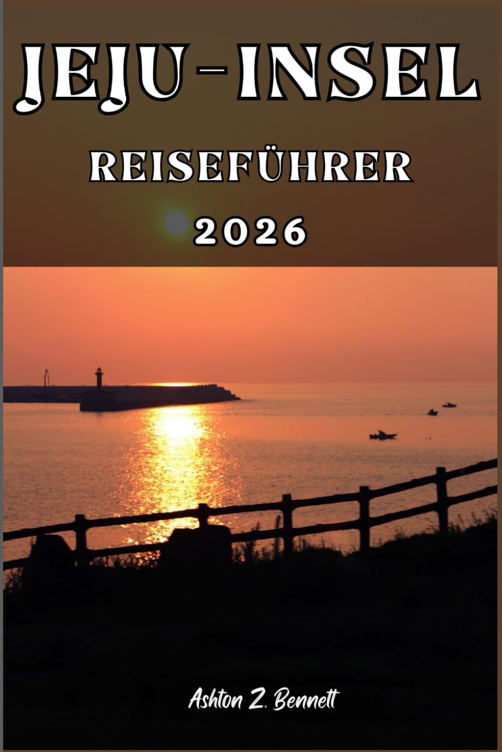 JEJU-INSEL REISEFÜHRER: Ihr Reiseführer für einen unvergesslichen Aufenthalt an diesem Reiseziel.
