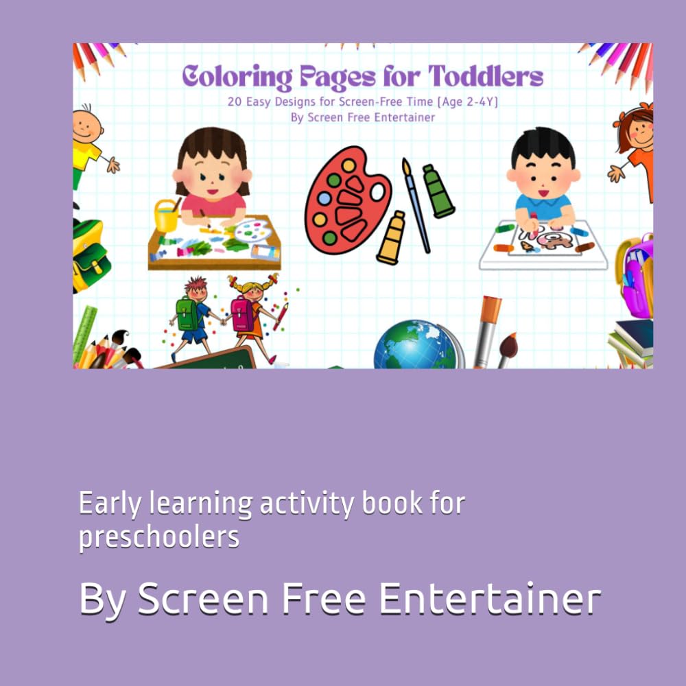 Toddler Coloring Book Ages 2–4: Big & Simple Pictures for Little Hands: Early learning activity book for preschoolers