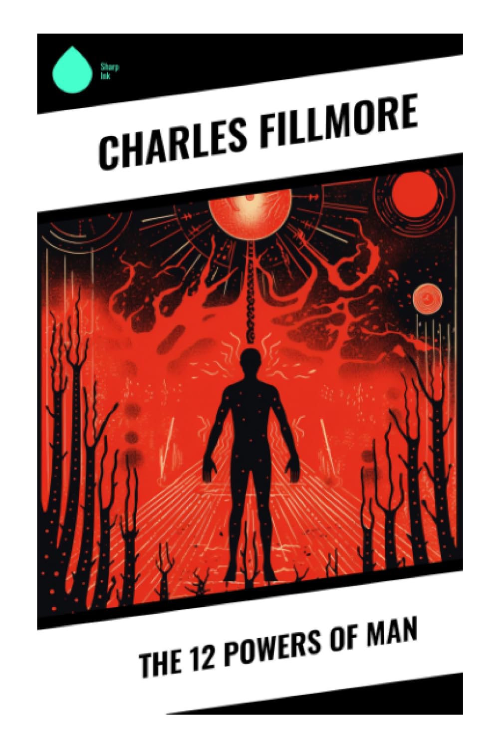 The 12 Powers of Man: A New Thought Guide to Spiritual Faculties, Christian Mysticism, and Divine Consciousness