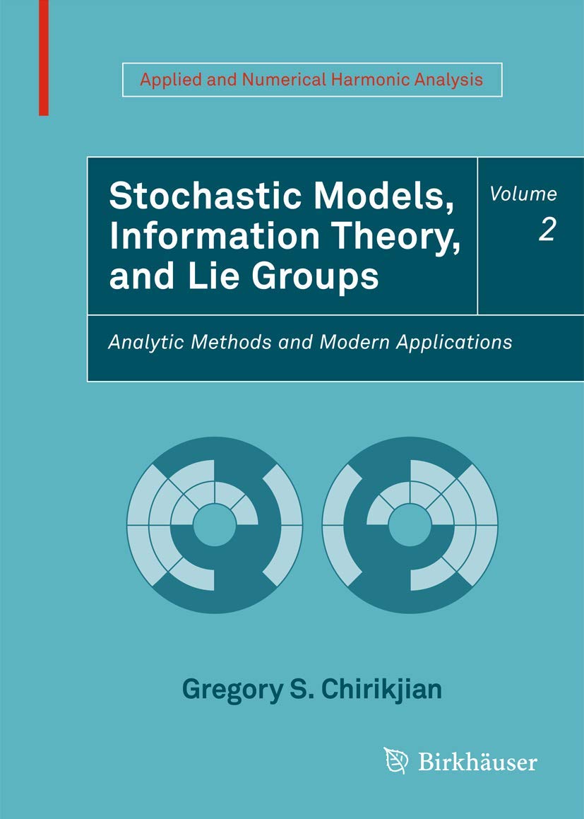 Stochastic Models, Information Theory, and Lie Groups, Volume 2: Analytic Methods and Modern Applications (Applied and Numerical Harmonic Analysis)