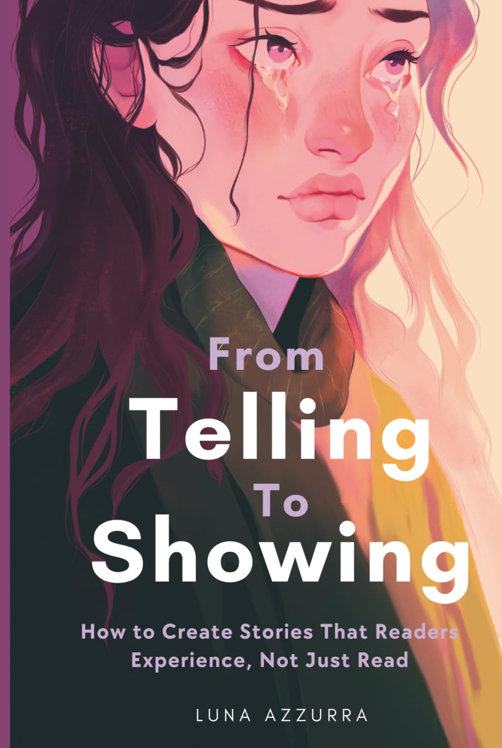 From Telling to Showing: How to Create Stories That Readers Experience, Not Just Read