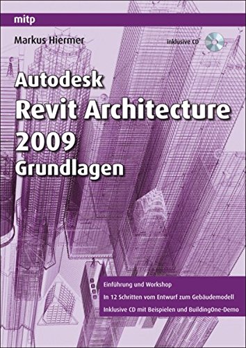 Autodesk Revit Architecture 2009 Grundlagen Autodesk Revit Architecture 2009 Grundlagen