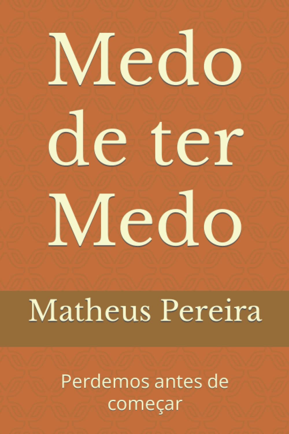 Medo de ter Medo: Perdemos antes de começar