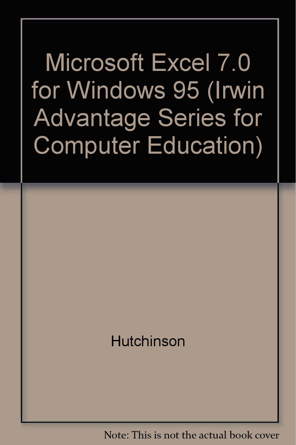 Microsoft Excel 7.0 for Windows 95 (Irwin Advantage Series for Computer Education)