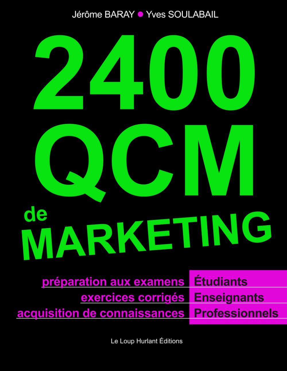 2400 QCM de Marketing: Préparation aux examens et concours pour Etudiants, exercices corrigés pour Enseignants, acquisition de connaissance pour Professionnels