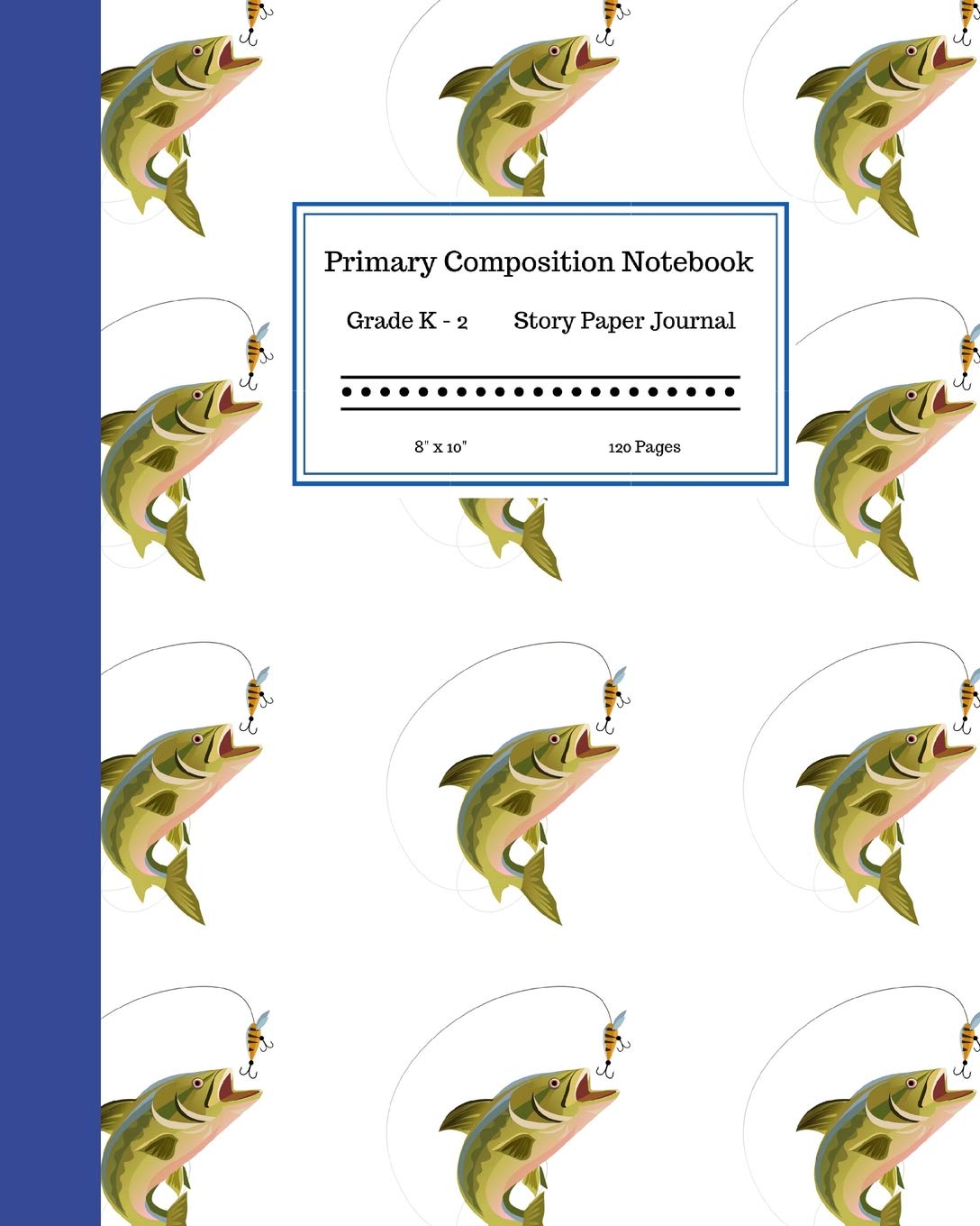 Primary Composition Notebook Grades K-2 Story Paper Journal 8” x 10” 120 Pages: Learn to Write and Draw with Writing and Drawing Space for Kids. Bass
