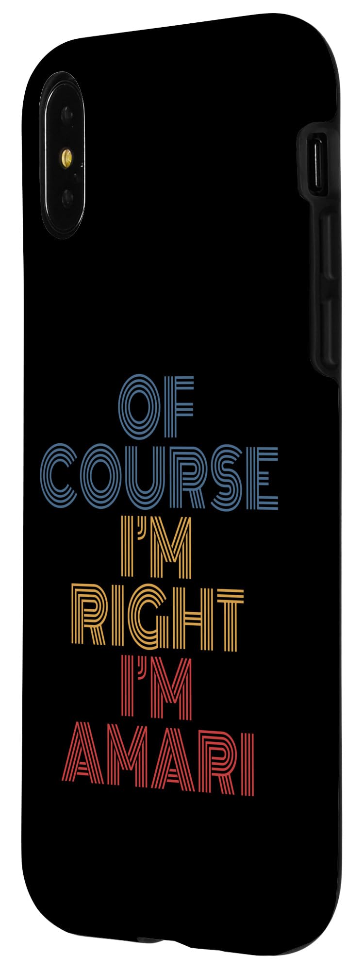 iPhone X/XS Oh Course I'm Right I'm Amari Personalized Name funny Case - Image 2