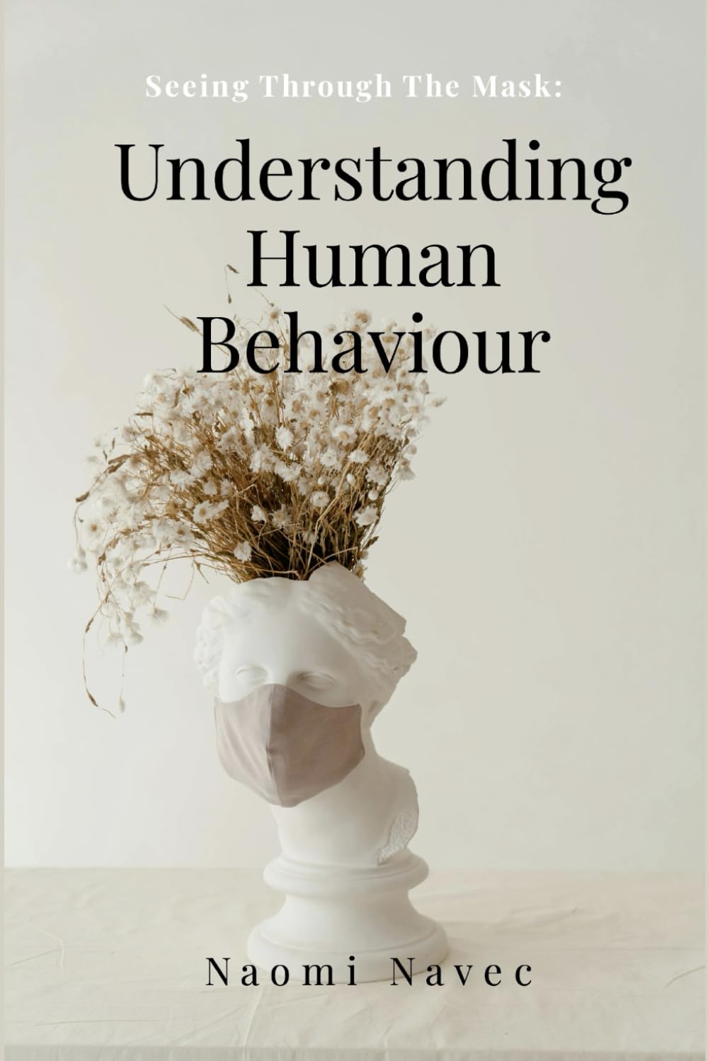 Seeing Through The Mask:: Understanding Human Behaviour
