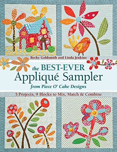 The Best-Ever Applique Sampler from Piece OCake Designs by Piece O' Cake Designs Becky Goldsmith Linda Jenkins(2013-05-01)