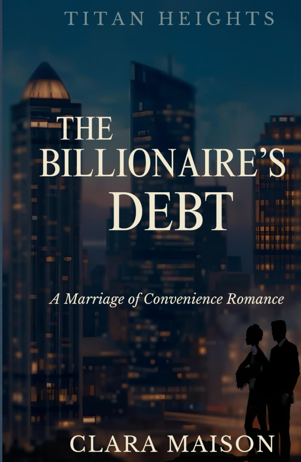The Billionaire’s Debt: A Marriage of Convenience Romance (Titan Heights)