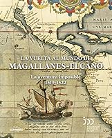 La vuelta al mundo de Magallanes-Elcano: la aventura imposible 1519-1522 8400104315 Book Cover