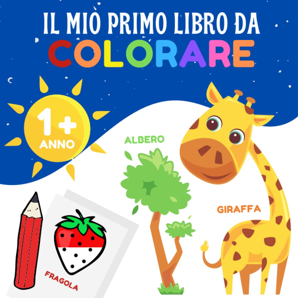 Il mio primo libro da colorare: 12 mesi e oltre - libro da colorare per bambini con bordi spessi (animali, frutta e verdura, veicoli, articoli per la casa, vestiti...)
