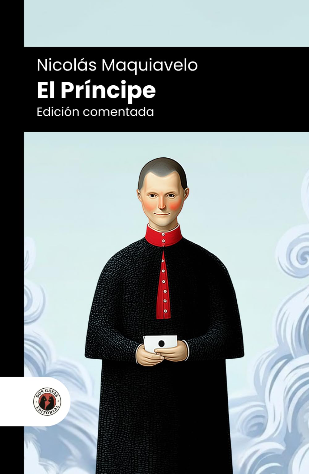 El Príncipe: Edición comentada, con prólogo y biografía del autor (Nueva traducción)